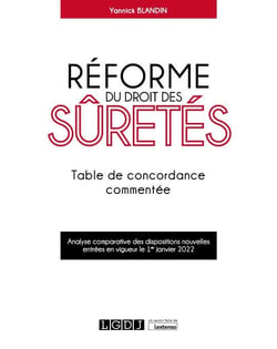 Réforme du droit des sûretés : table de concordance commentée - analyse comparative des dispositions nouvelles entrées en vigueur le 1er janvier 2022