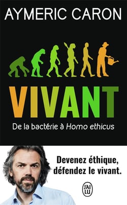 Vivant - de la bactérie à homo ethicus