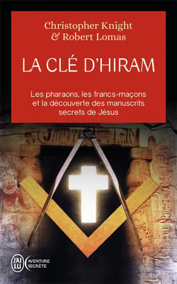 La clé d'Hiram : Les pharaons , les francs-maçons et la découverte des manuscrits secrets de Jésus