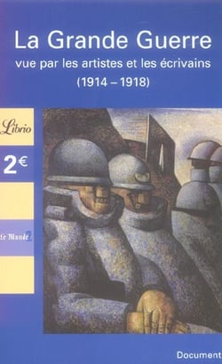 Grande guerre vue par les artistes et les ecrivains (la) - en coedition avec les archives du monde