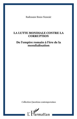 La lutte mondiale contre la corruption - de l'empire romain à lère de la mondialisation