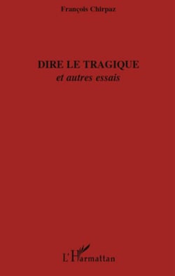 Dire le tragique - et autres essais