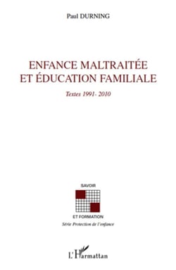 Enfance maltraitée et éducation familiale - textes 1991-2010