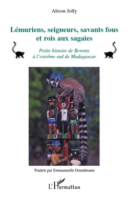 Lémuriens, seigneurs, savants fous et rois aux sagaies - petite histoire de Berenty à l'extrême sud de Madagascar