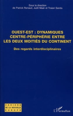 Ouest-est, dynamiques centre-périphérie entre les deux moitiés du continent - des regards interdisciplinaires
