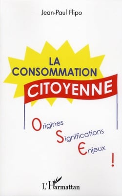 La consommation citoyenne - origines, significations, enjeux