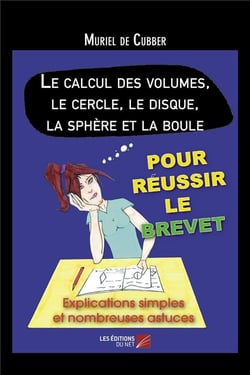Le calcul des volumes, le cercle, le disque, la sphère et la boule