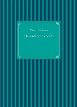 Du sentiment à perdre