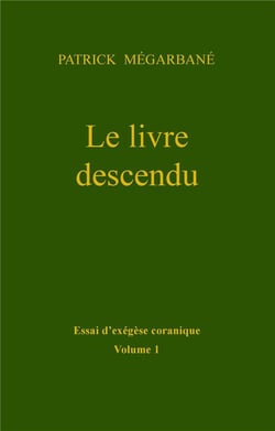 Le livre descendu - essai d'exégèse coranique