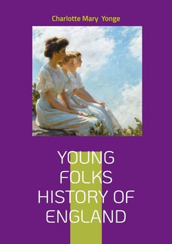 Young Folks History of England : British History for Kids, Victorian Educational Literature, and Monarchy Tales