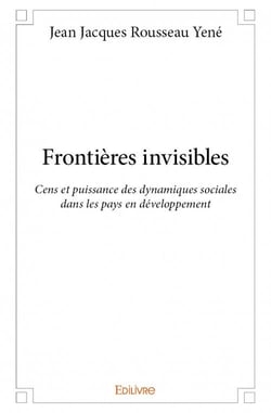 Frontières invisibles - cens et puissance des dynamiques sociales dans les pays en développement
