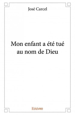 Mon enfant a été tué au nom de Dieu