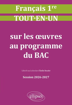 Tout-en-un sur les oeuvres au programme du bac : Session 2026-2027 - Français 1re