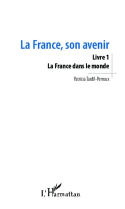 La France, son avenir Tome 1 - la France dans le monde