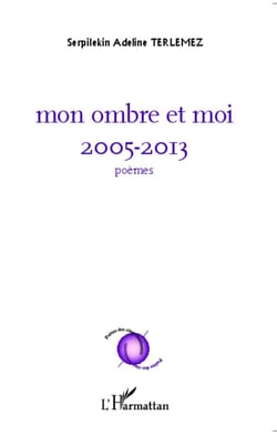 Mon ombre et moi, 2005-2013 poèmes