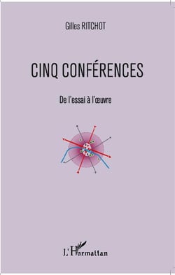 Cinq conférences - de l'essai à l'oeuvre