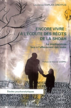 Encore vivre aà l'écoute des récits de la shoah - la psychanalyse face à l'effacement des noms