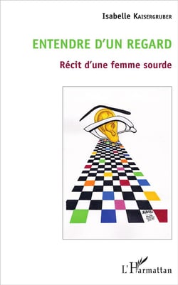Entendre d'un regard - récit d'une femme sourde