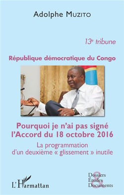 République démocratique du Congo du congo - pourquoi je n'a pas signé l'accord du 18 octobre 2016 - la progrmmation d'un deuxième "glissement" inutile