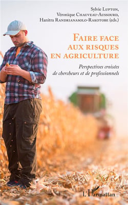 Faire face aux risques en agriculture - perspectives croisées de chercheurs et de professionnels