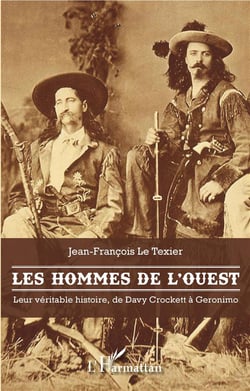 Les hommes de l'Ouest - leur véritable histoire, de Davy Crockett à Géronimo