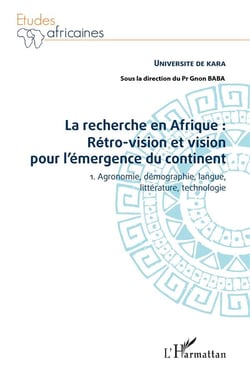La recherche en Afrique : rétro-vision et vision pour l'emergence du continent Tome 1 - agronomie, démographie, langue, littérature, technologie