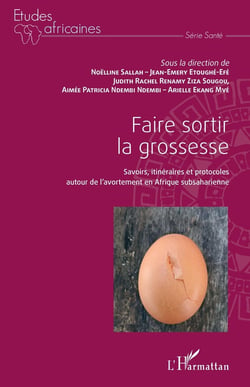 Faire sortir la grossesse : savoirs, itinéraires et protocoles autour de l'avortement en Afrique subsaharienne
