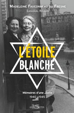 L'étoile blanche - mémoires d'une Juste - 1940-1945