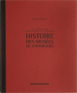 Histoire des musées de Strasbourg - des collections entre France et Allemagne