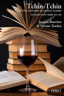 Tchin-tchin, petites histoires et grands plaisirs autour d'un verre de vin