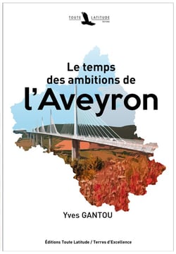 LE TEMPS DES AMBITIONS DE L'AVEYRON