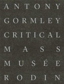 Antony Gormley : Critical mass