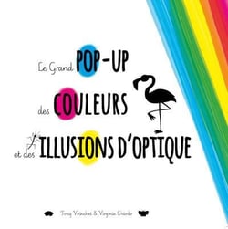 Le grand pop-up des couleurs et des illusions d'optique