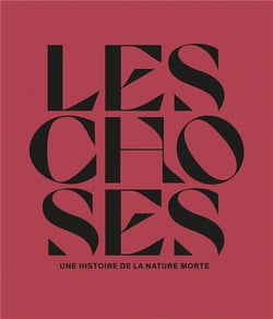 Les choses : une histoire de la nature morte
