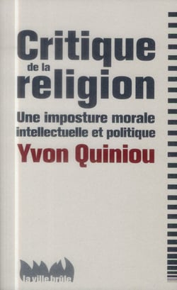 Critique de la religion - une imposture morale, intellectuelle et politique