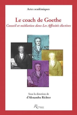 Le coach de Goethe - conseil et médiation dans les affinités électives