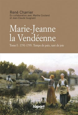 Marie-jeanne la vendéenne t.1 - 1791-1793 - temps de paix, tant de joie