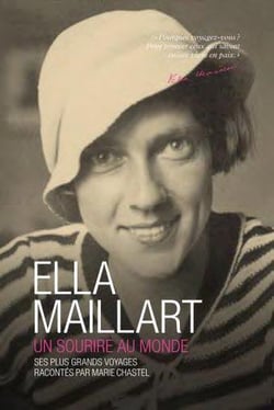 Ella Maillart, un sourire au monde