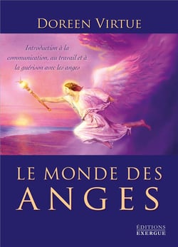 Le monde des anges - introduction à la communication, au travail et à la guérison avec les anges