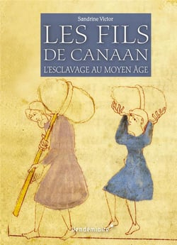 Les fils de Canaan - l'esclavage au Moyen âge
