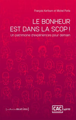 Le bonheur est dans la scop ! un patrimoine d'expériences pour demain