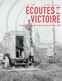 Les écoutes de la victoire - l'histoire secrete des écoutes française 1914-1918