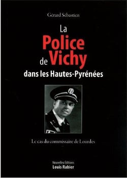 La police de vichy dans les hautes-pyrénées - le cas du commissaire de lourdes