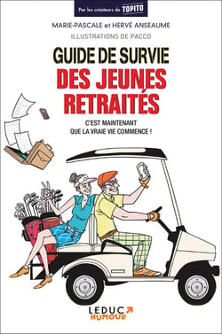 Guide de survie des jeunes retraités - c'est maintenant que la vraie vie commence !