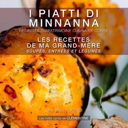 Cuisine corse - les recettes de ma grand-mère : soupes, entrées et legumes