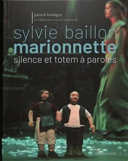 Sylvie Baillon, marionnette, silence et totem à paroles