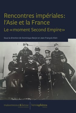 Rencontres impériales : l'Asie et la France : le « moment second empire »