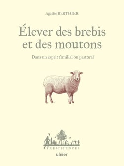 Elever des brebis et des moutons : Dans un esprit familial ou pastoral