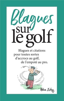 Blagues sur le golf - blagues et citations pour toutes sortes d'accrocs au golf, de l'empoté au pro