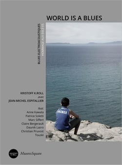 World is a blues : blues electroacoustiques